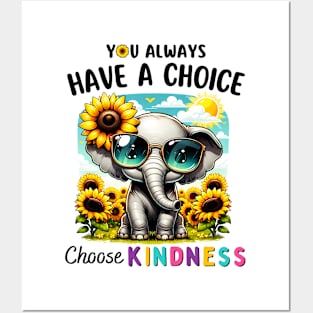 You Always Have A Choice Choose Kindness Sunflowers Elephant Posters and Art